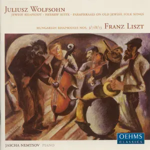 Pochette de Wolfsohn: Jewish Rhapsody / Hebrew Suite / Paraphrases on Old Jewish Folk Songs / Liszt: Hungarian Rhapsodies Nos. 3, 7, 8, 13 de Jascha Nemtsov - Franz Liszt