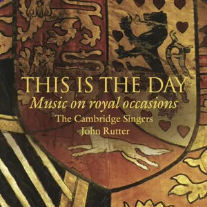 Pochette de This Is the Day: Music on Royal Occasions de The Cambridge Singers - John Rutter
