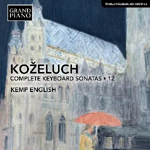 Pochette de Complete Keyboard Sonatas • 12 de Leopold Koželuh - Kemp English