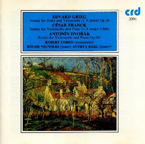 Pochette Edvard Grieg: Sonata for Piano and Violoncello in A minor Op. 36 / César Franck: Sonata for Violoncello and Piano A major (1886) / Antonín Dvořák: Rondo for Violoncello and Piano Op. 94
