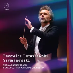 Pochette de Bacewicz / Lutosławski / Szymanowski de Thomas Søndergård - Witold Lutosławski - Royal Scottish National Orchestra - Karol Szymanowski