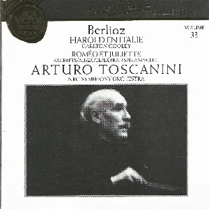 Pochette Arturo Toscanini Collection, Volume 33: Harold en Italie / Romeo et Juliette (extraits)