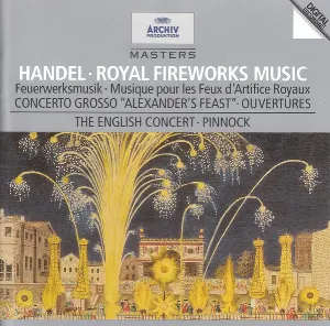 Pochette Royal Fireworks Music / Concerto Grosso “Alexander’s Feast” / Ouvertures