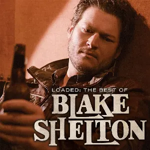 Pochette de Loaded: The Best of Blake Shelton de Blake Shelton