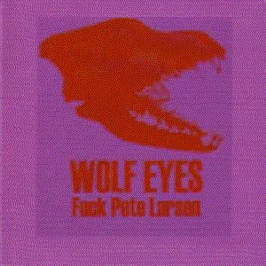 Pochette de Fuck Pete Larsen de Wolf Eyes