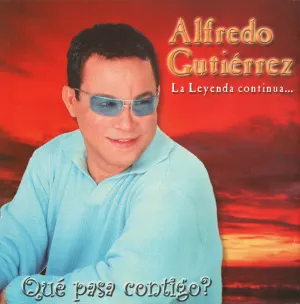 Pochette de La leyenda continúa... ¿Qué pasa contigo? de Alfredo Gutiérrez