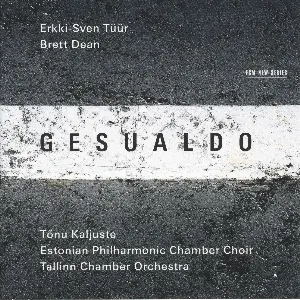Pochette de Gesualdo de Brett Dean - Eesti Filharmoonia Kammerkoor - Erkki-Sven Tüür - Tõnu Kaljuste - Carlo Gesualdo - Tallinna Kammerorkester