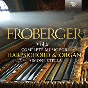 Pochette de Complete Music for Harpsichord & Organ Vol. 2 de Simone Stella - Johann Jakob Froberger