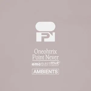 Pochette Oneohtrix Point Never - Ambients