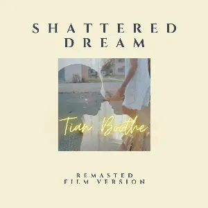 Pochette de Shattered Dream (Remastered Film Version) de Tian Boothe