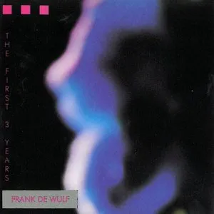 Pochette de The First 3 Years de Frank De Wulf