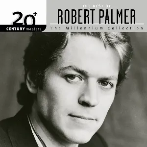 Pochette 20th Century Masters: The Millennium Collection: The Best of Robert Palmer