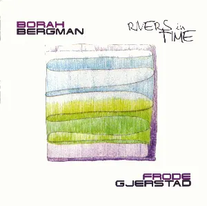 Pochette de Rivers in Time de Frode Gjerstad - Borah Bergman