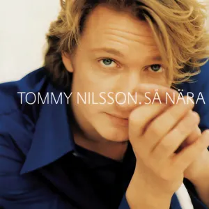 Pochette de Så nära de Tommy Nilsson