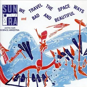 Pochette de We Travel the Spaceways / Bad & Beautiful de The Sun Ra Arkestra