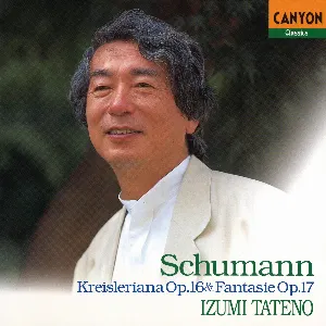 Pochette de Schumann: Kreisleriana, Op.16 & Fantasie in C Major, Op.17 de Izumi Tateno - Robert Schumann