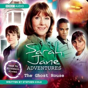 Pochette de The Sarah Jane Adventures - The Ghost House de Stephen Cole