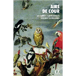 Pochette de Airs de cour de Vincent Dumestre - Le Poème Harmonique