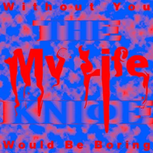 Pochette de Without You My Life Would Be Boring de The Knife