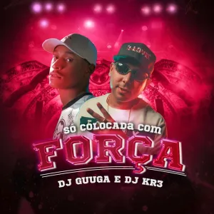 Pochette de Só Colocada Com Força de DJ Guuga