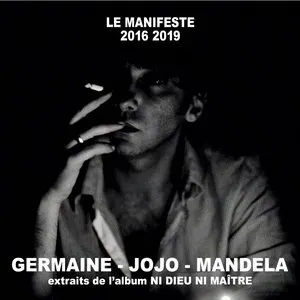Pochette Germaine, Jojo, Mandela (Extraits de l’album “Le Manifeste 2016 2019 Ni dieu ni maître”)