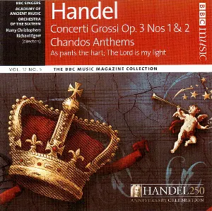 Pochette BBC Music, Volume 17, Number 5: Concerti Grossi, op. 3 nos. 1 & 2 / Chandos Anthems “As Pants the Hart”, “The Lord Is My Light”