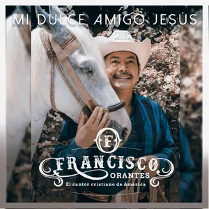 Pochette de Mi dulce amigo Jesús de Francisco Orantes