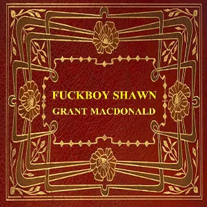 Pochette de Fuckboy Shawn de Grant MacDonald