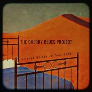 Pochette de Strange Noises in Your Head de The Cherry Blues Project