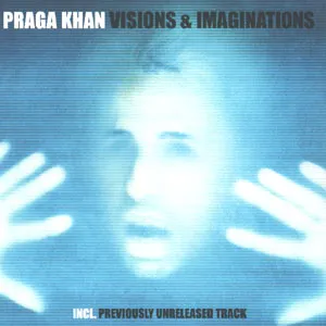 Pochette de Visions & Imaginations de Praga Khan