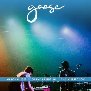 Pochette de 2020-03-06: The Intersection, Grand Rapids, MI de Goose