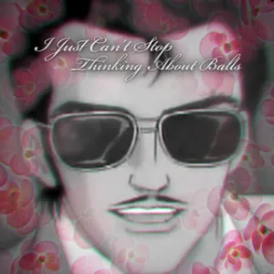 Pochette de I JUST CAN'T STOP THINKING ABOUT BALLS de Renard