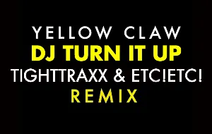 Pochette de DJ Turn It Up (ETC! ETC! & Tighttraxx remix) de Yellow Claw