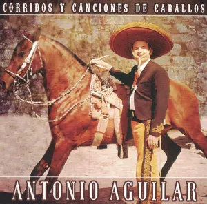 Pochette de Corridos y Canciones de Caballos de Antonio Aguilar