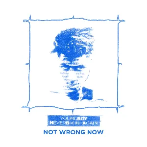 Pochette de Not Wrong Now de YoungBoy Never Broke Again