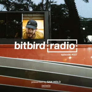 Pochette de San Holo presents: bitbird Radio #027 de San Holo