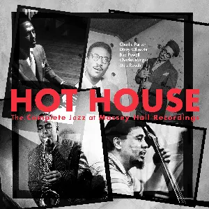 Pochette de Hot House: The Complete Jazz at Massey Hall Recordings de Max Roach - Charlie Parker - Bud Powell - Dizzy Gillespie - Charles Mingus