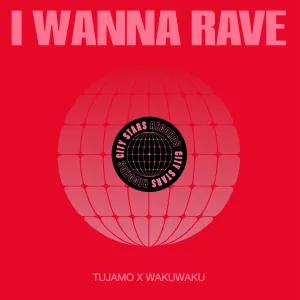 Pochette de I Wanna Rave de Tujamo