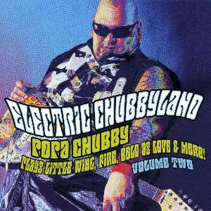 Pochette de Electric Chubbyland Volume Two de Popa Chubby