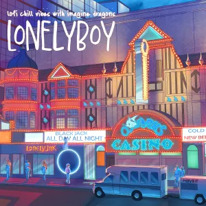 Pochette de lofi chill vibes with imagine dragons de Lonely Boy