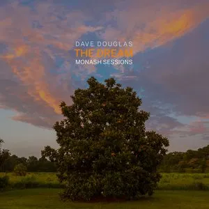 Pochette de The Dream: Monash Sessions de Dave Douglas