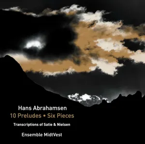 Pochette de 10 Preludes / Six Pieces / Transcriptions of Satie & Nielsen de Hans Abrahamsen