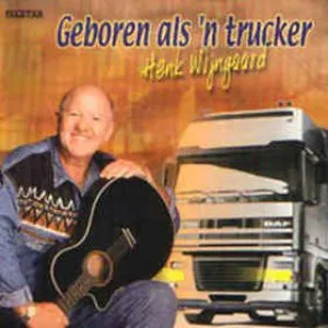 Pochette de Geboren als ’n trucker de Henk Wijngaard