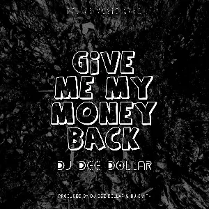 Pochette de Give Me My Money Back de DJ Dee Dollar