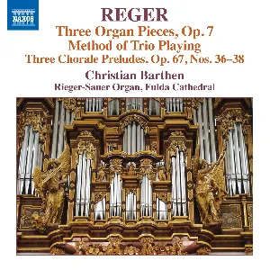 Pochette Organ Works, Volume 16: Three Organ Pieces, op. 7 / Method of Trio Playing / Three Chorale Preludes, op. 67 nos 36-38