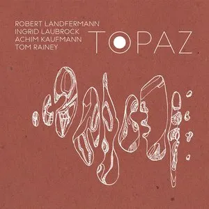 Pochette de Topaz de Ingrid Laubrock - Tom Rainey