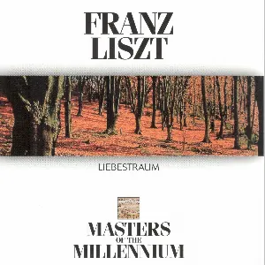 Pochette Liszt: Liebestraum: Masters of the Millenium