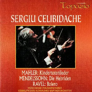 Pochette Mahler: Kindertotenlieder / Mendelssohn: Die Hebriden / Ravel: Bolero