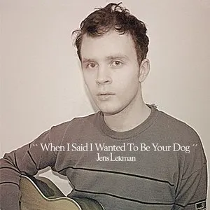 Pochette de When I Said I Wanted to Be Your Dog de Jens Lekman