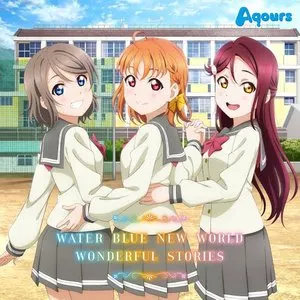 Pochette de WATER BLUE NEW WORLD / WONDERFUL STORIES de Aqours